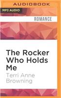 Rocker Who Holds Me