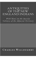 Antiquities of the New England Indians