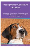 Treeing Walker Coonhound Activities Treeing Walker Coonhound Tricks, Games & Agility. Includes: Treeing Walker Coonhound Beginner to Advanced Tricks, Series of Games, Agility and More: Treeing Walker Coonhound Beginner to Advanced Tricks, Series of Games, Agility and More