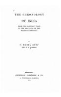 Chronology of India, from the Earliest Times to the Beginning of the Sixteenth Century