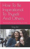 How to Be Inspirational to Thyself and Others