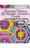 Beautiful Patterns & Intricate Geometric Designs Coloring Book For Adults