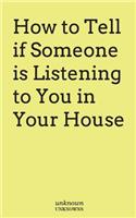 How to Tell if Somone is Listening to You in Your House