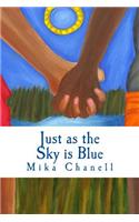 Just as the Sky is Blue