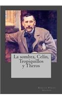 La sombra, Celín, Tropiquillos y Theros