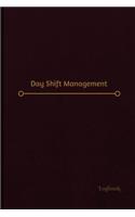 Day Shift Management Log (Logbook, Journal - 120 pages, 6 x 9 inches): Day Shift Management Logbook (Professional Cover, Medium)(Centurion Logbooks/Record Books)
