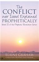 Conflict over Israel Explained Prophetically