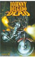 Johnny Delgado Is Dead Volume 1