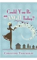 Could You Be an Angel Today?
