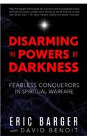 Disarming the Powers of Darkness: Fearless Conquerors in Spiritual War(English)