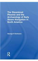 The Steamboat Phoenix and the Archaeology of Early Steam Navigation in North America