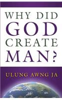 Why Did God Create Man?