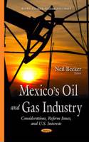 Mexicos Oil & Gas Industry: Considerations, Reform Issues, and U.S. Interests