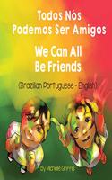 We Can All Be Friends (Brazilian Portuguese-English): Todos Nós Podemos Ser Amigos