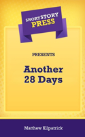 Short Story Press Presents Another 28 Days