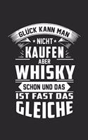 Glück kann man nicht kaufen aber Whisky schon und das ist fast das gleiche