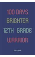 100 Days Brighter 12th Grade Warrior: Notebook