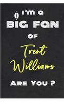 I'm a Big Fan of Trent Williams Are You ? - Notebook for Notes, Thoughts, Ideas, Reminders, Lists to do, Planning(for Football Americain lovers, Rugby gifts)
