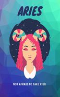 Aries, Not Afraid To Take Risk