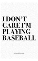 I Don't Care I'm Playing Baseball