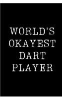 World's Okayest Dart Player: Blank Lined Journal For Taking Notes, Journaling, Funny Gift, Gag Gift For Coworker or Family Member