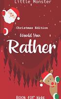 Would you rather book for kids: Would you rather book for kids: Christmas Edition: A Fun Family Activity Book for Boys and Girls Ages 6, 7, 8, 9, 10, 11, and 12 Years Old - Best Ch