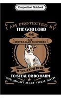Composition Notebook: I am Protected by Australian Shepherd Dog Journal/Notebook Blank Lined Ruled 6x9 100 Pages