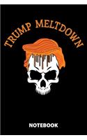 Trump Meltdown Notebook: 100 Dotted Pages - 6X9 Inches - Sketchbook - Diary - Journal - For Men And Women - Christmas Or Birthday Gift For Him And Her - Funny Gift Idea - Fo