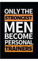 Only The Strongest Men Become Personal Trainers