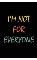 I'm Not for Everyone