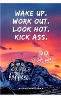 Wake Up.Work Out. Look Hot. Kick Ass. Do Your Best: A5 Notizbuch KARIERT Sport - Motivation - Buch - Laufen - Mentaltraining -Glücklich - Geschenkidee - Leistungssport - Disziplin - Meditation - Freun