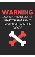 Warning May Spontaneously Start Talking About Spanish Water Dogs: Lined Journal, 120 Pages, 6 x 9, Funny Spanish Water Dog Notebook Gift Idea, Black Matte Finish (Warning May Spontaneously Start Talking About Spani