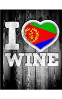 I Love Wine: Eritrea Flag in Heart Shape for Eritrean Wine Drinking Lover - Funny Coworker Heritage Gift Wine Journal Tasting Notes & Impressions