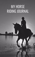 My Horse Riding Journal: Record Riding Lessons and Training Log Book for Horse Lovers 6"x9" (Equestrian journal) Gift for Horse Rider