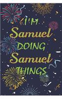 I'm Samuel Doing Samuel Things Notebook Birthday Gift
