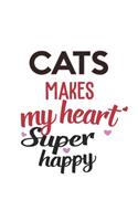 Cats Makes My Heart Super Happy Cats Lovers Cats Obsessed Notebook A beautiful