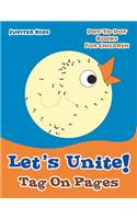 Let's Unite! Tag On Pages: Dot-To-Dot Books For Children