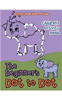 Beginner's Dot to Dot Children's Activity Book