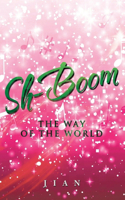 Sh-Boom: The Way of the World