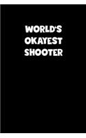 World's Okayest Shooter Notebook - Shooter Diary - Shooter Journal - Funny Gift for Shooter