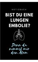 Notizbuch Bist du eine Lungen Embolie? Denn du nimmst mir den Atem