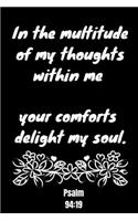 In the multitude of my thoughts within me - your comforts delight my soul - Pslam 94: 19: Notebook Cover with Bible Verse to use as Notebook - Planner - Journal - 120 pages blank lined - 6x9 inches (A5)