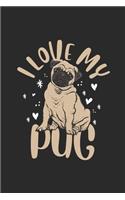 I Love My Pug: Pug Dogs Notebook, Dotted Bullet (6" x 9" - 120 pages) Animal Themed Notebook for Daily Journal, Diary, and Gift