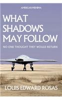What Shadows May Follow: (3 The Contact Chronicles of Robot Planet)