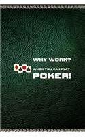 Why Work? When You Can Play Poker!