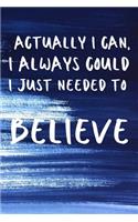Actually I can, I always could i just needed to believe