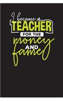 I Became A Teacher for The Money And the Fame