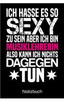 Ich hasse es so sexy zu sein aber ich bin Musiklehrerin also kann ich nichts dagegen tun: A5 Notizbuch für alle Musiklehrerinnen - Liniert 120 Seiten - Geschenk/Geschenkidee zum Geburtstag - Weihnachten - Muttertag - Ostern - Namenstag