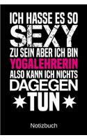 Ich hasse es so sexy zu sein aber ich bin Yogalehrerin also kann ich nichts dagegen tun