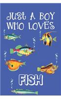 Just A Boy Who Loves Fish: Fish Gifts: Novelty Gag Notebook Gift: Lined Paper Paperback Journal Book